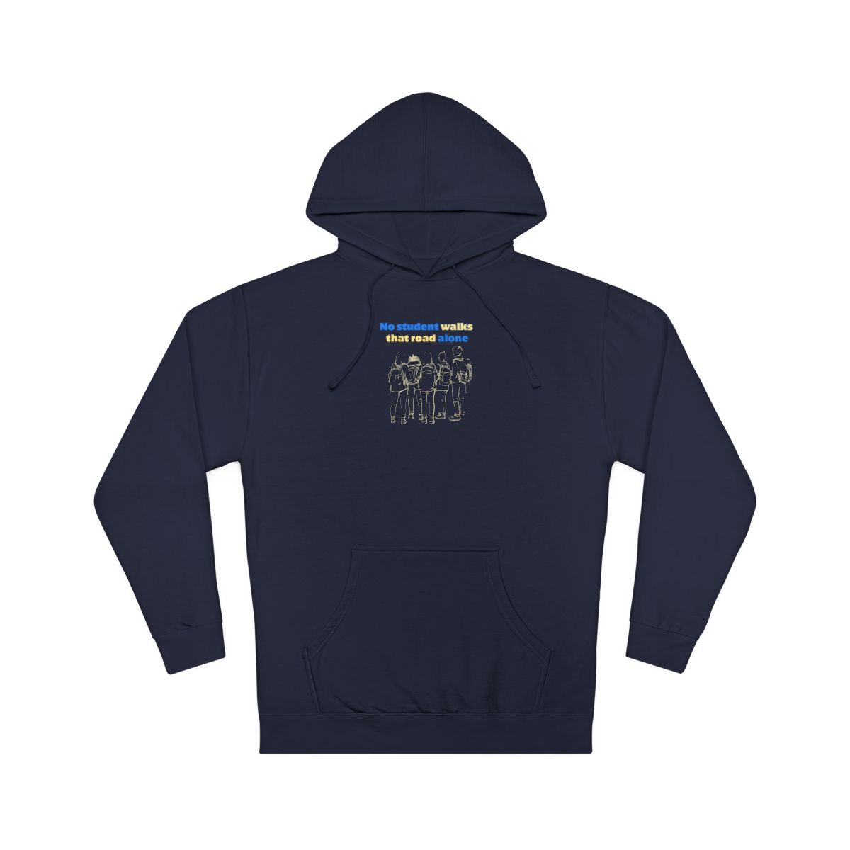 "No Student Walks Alone" Unisex Hooded Sweatshirt